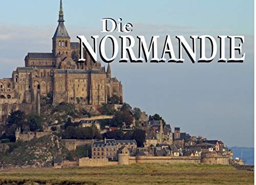 Die Normandie - Ein Bildband von Books on Demand